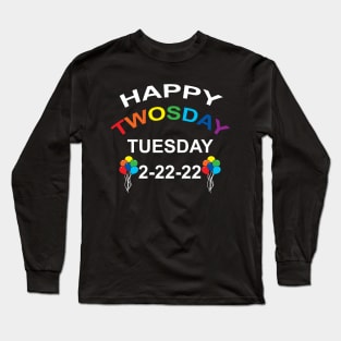 Happy twosday, tuesday 2-22-22 unique colorful typography design. Long Sleeve T-Shirt